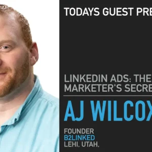 AJ Wilcox – Become LinkedIn Ads Fanatic